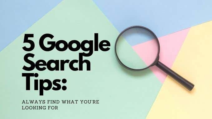 1 - Online Tech Tips 8 Google Search Tips: Always Find What You’re Looking For image 1