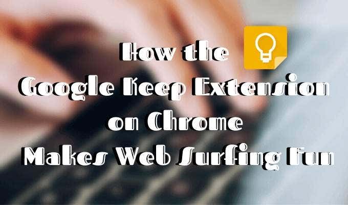 Featured-Image - Online Tech Tips How the Google Keep Extension on Chrome Makes Web Surfing Fun image 1